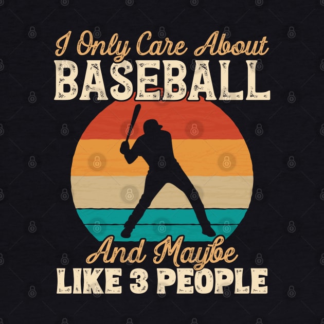 I Only Care About Baseball and Maybe Like 3 People graphic by theodoros20